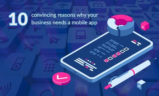 10 Convincing Reasons Why Your Business Need A Mobile App Techpatio