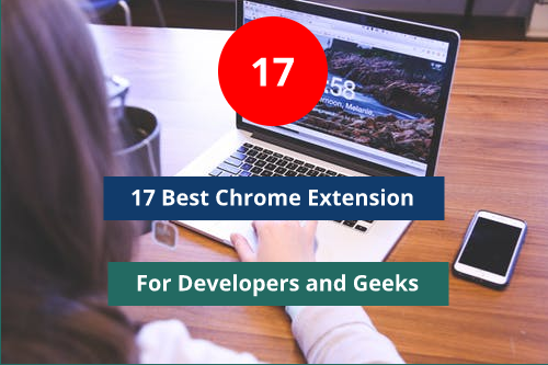 Best Chrome Extension For Developers And Geeks – TechPatio